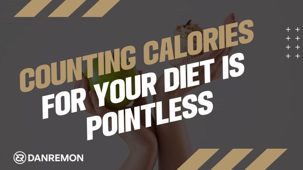 Counting Calories For Your Diet Is Pointless