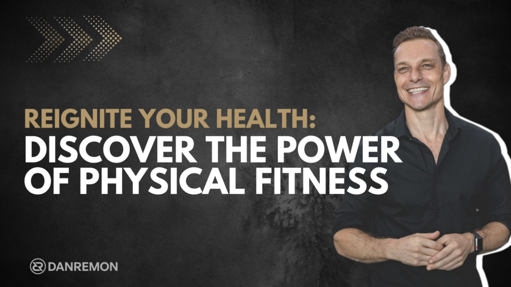 Reignite your Health Discover the Power of Physical Fitness