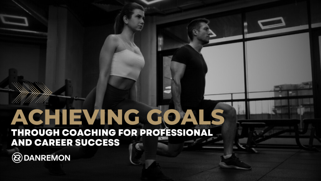 Achieving Goals Through Coaching For Professional And Career Success