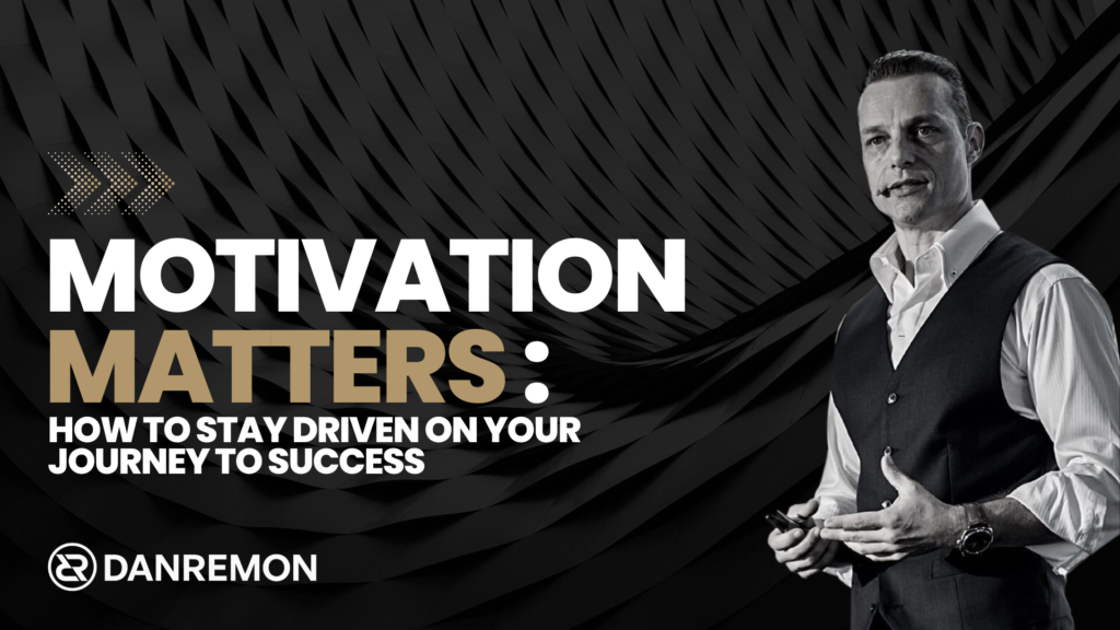 Motivation Matters: How to Stay Driven on Your Journey to Success 15 Motivation Matters How to Stay Driven on Your Journey to Success