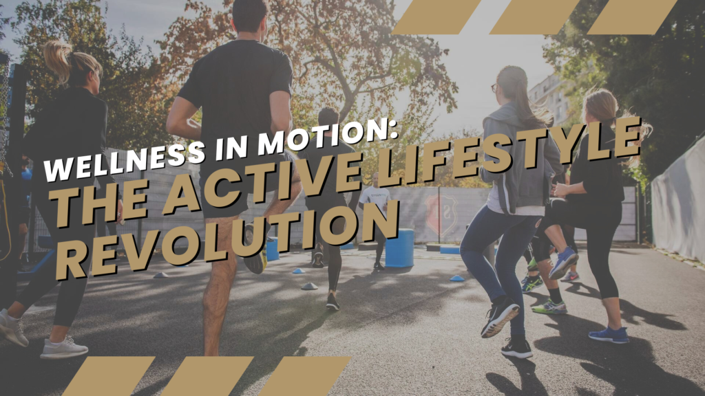 Wellness in Motion The Active Lifestyle Revolution
