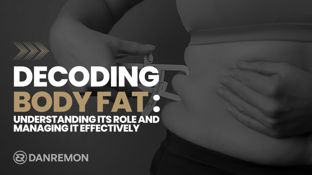 Decoding Body Fat Understanding Its Role and Managing It Effectively
